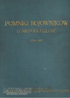 POMNIKI BOJOWNIKÓW O NIEPODLEGŁOŚĆ 1794 - 1863.