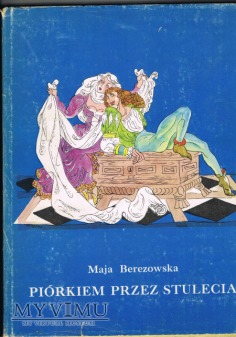 Maja Berezowska Piórkiem przez stulecia