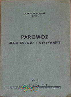 1947 - Parowóz - Jego budowa i utrzymanie