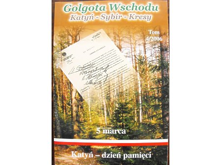 GOLGOTA WSCHODU: Katyń-Sybir-Kresy Tom IV 2006